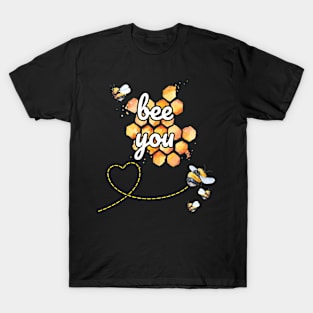 Bee You - You Are The Best So Be Yourself T-Shirt